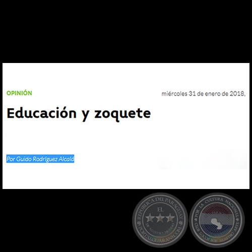 EDUCACIÓN Y ZOQUETE - Por GUIDO RODRÍGUEZ ALCALÁ - Miércoles, 31 de enero de 2018